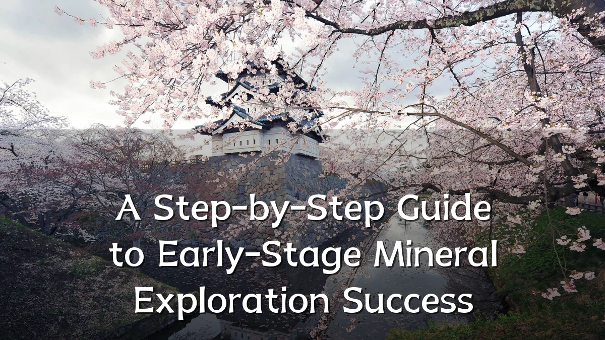 A Step-by-Step Guide to Early-Stage Mineral Exploration Success