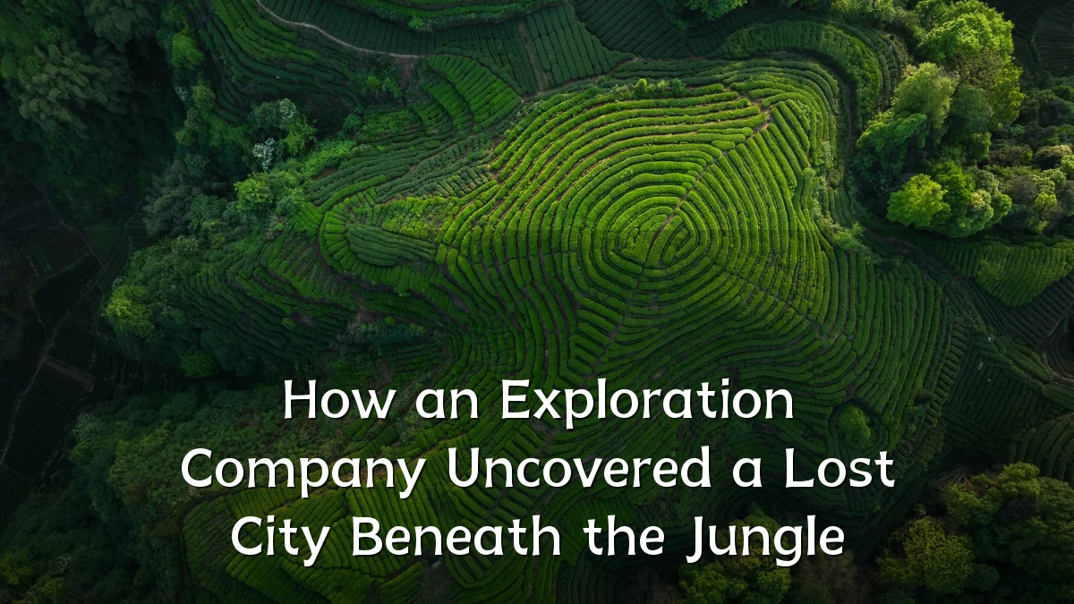 How an Exploration Company Uncovered a Lost City Beneath the Jungle