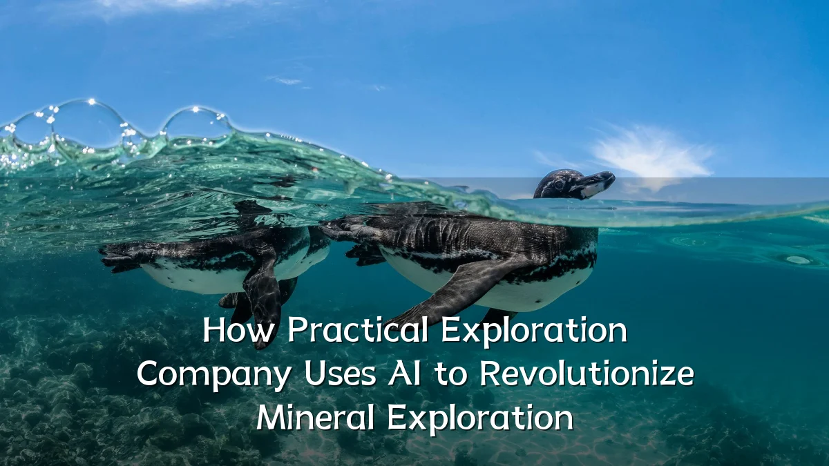 How Practical Exploration Company Uses AI to Revolutionize Mineral Exploration