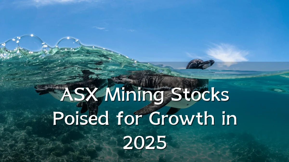 ASX Mining Stocks Poised for Growth in 2025