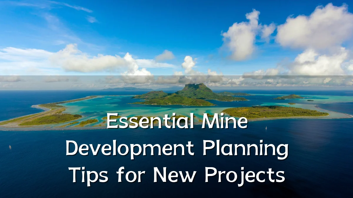 Essential Mine Development Planning Tips for New Projects