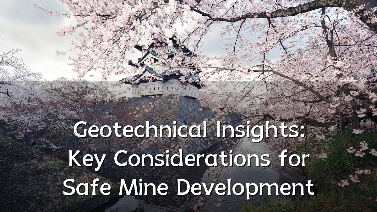 Geotechnical Insights: Key Considerations for Safe Mine Development