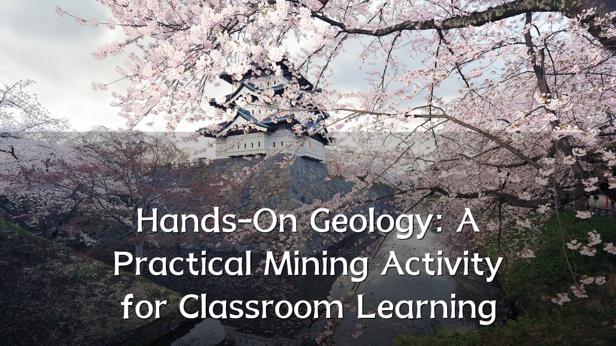 Hands-On Geology: A Practical Mining Activity for Classroom Learning