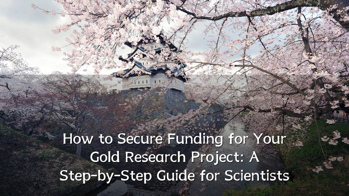 How to Secure Funding for Your Gold Research Project: A Step-by-Step Guide for Scientists