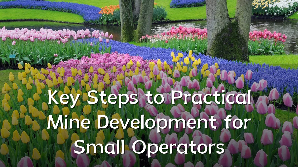 Key Steps to Practical Mine Development for Small Operators