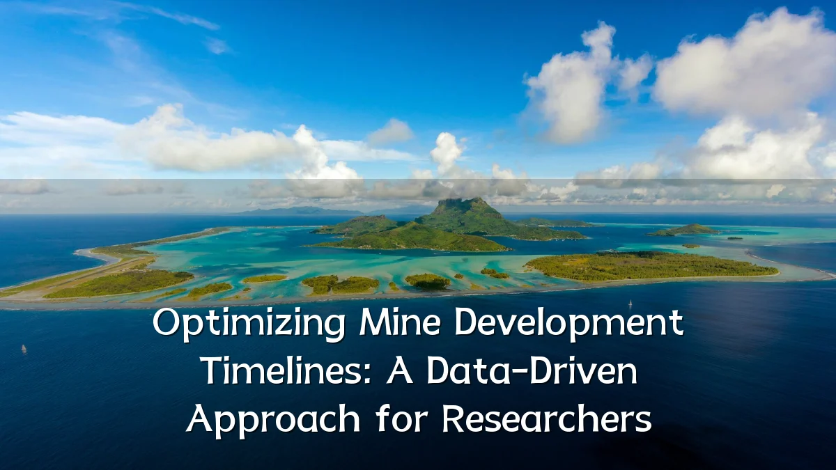 Optimizing Mine Development Timelines: A Data-Driven Approach for Researchers