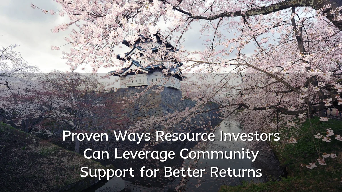 Proven Ways Resource Investors Can Leverage Community Support for Better Returns
