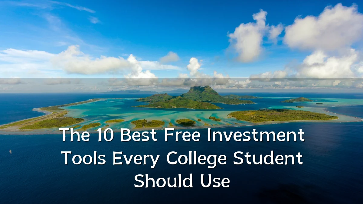 The 10 Best Free Investment Tools Every College Student Should Use