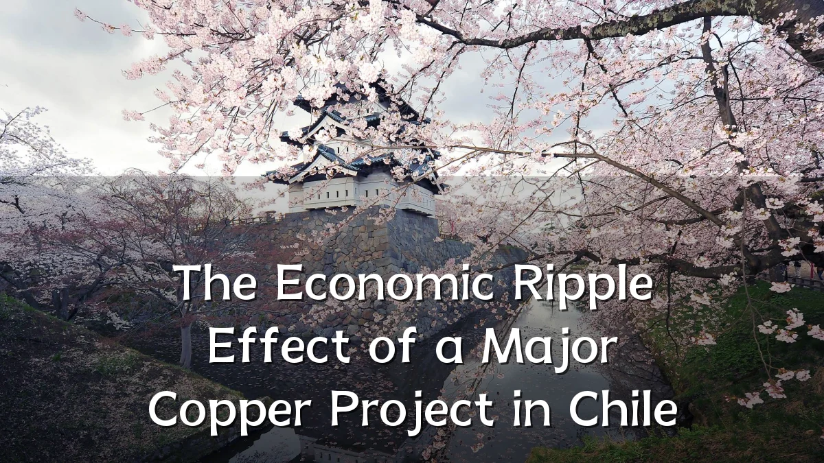 The Economic Ripple Effect of a Major Copper Project in Chile