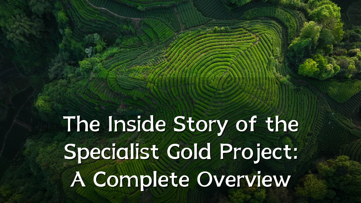 The Inside Story of the Specialist Gold Project: A Complete Overview