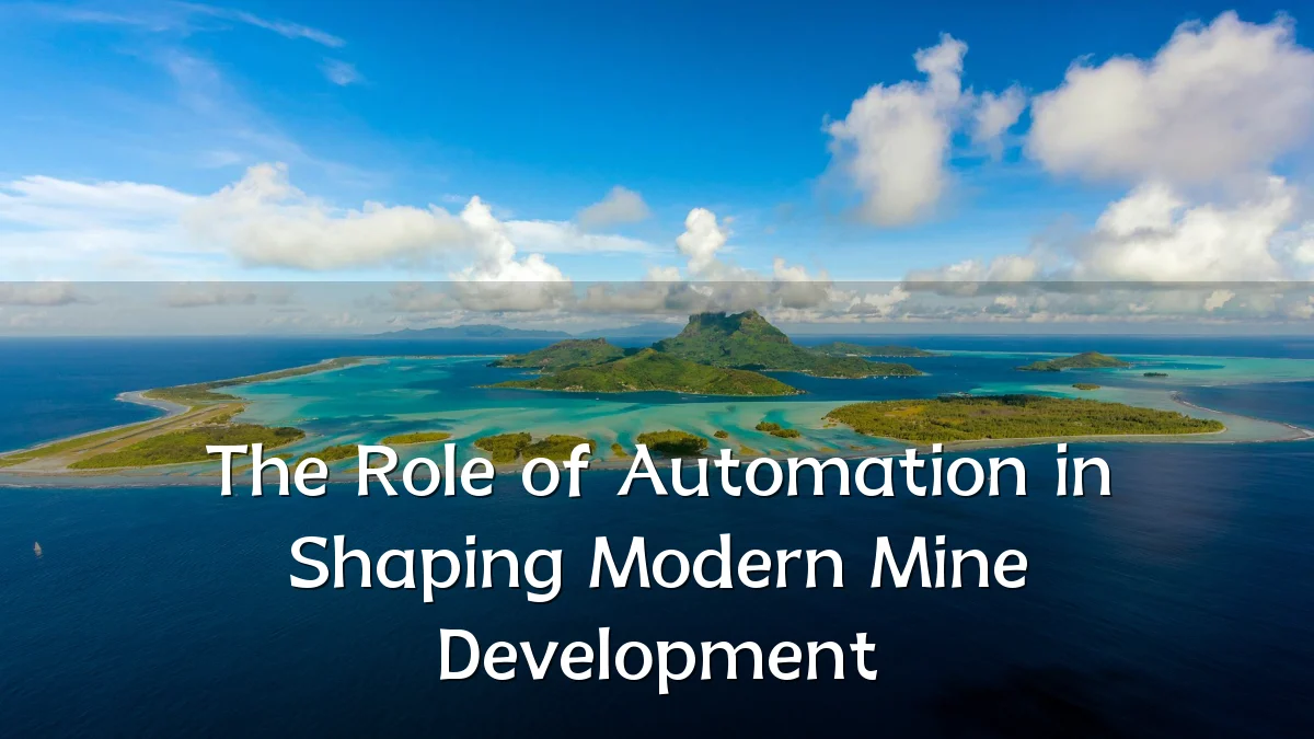 The Role of Automation in Shaping Modern Mine Development