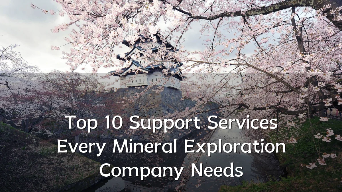 Top 10 Support Services Every Mineral Exploration Company Needs